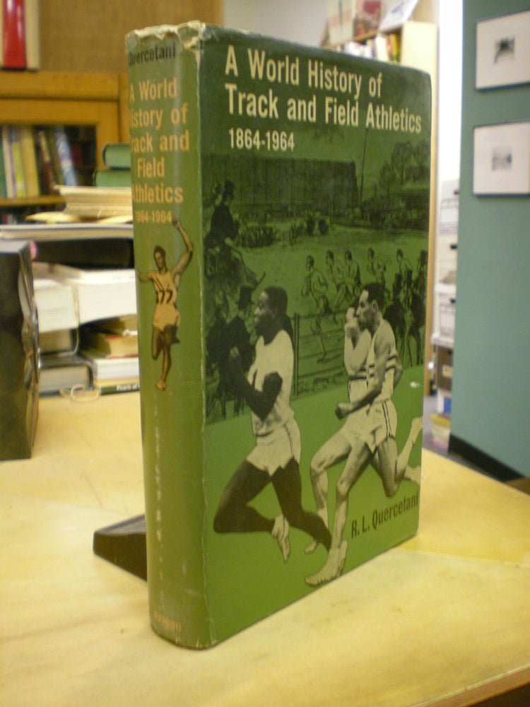 Item #mon0000074693 A World History of track and Field Athletics 1864-1964. R L. Quercetani.