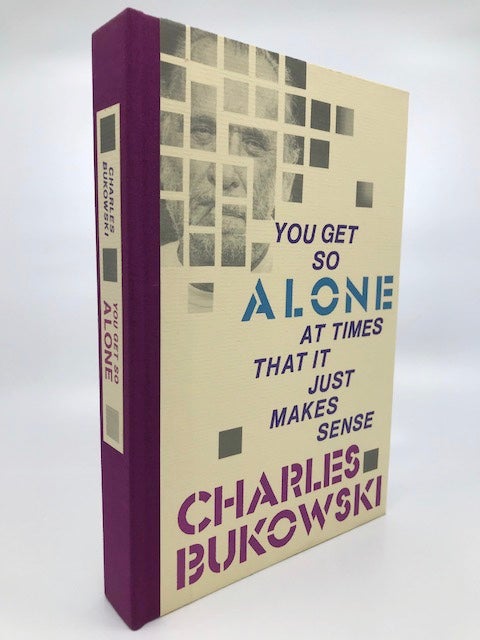 Item #mon0000409331 You Get So Alone at Time It Just Makes Sense. Charles Bukowski.