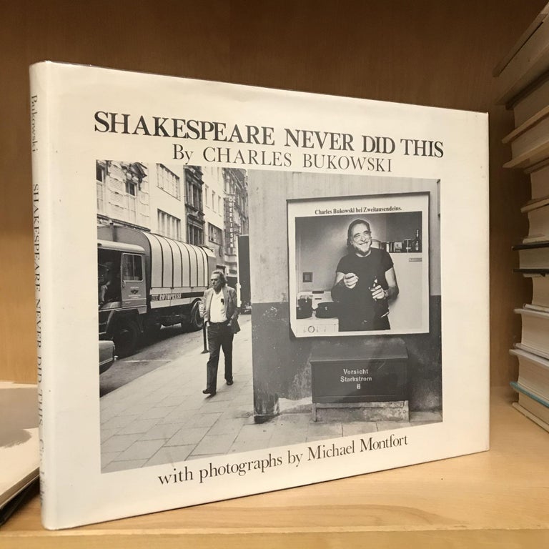 Item #mon0000409445 Shakespeare Never Did This. Michael Montfort Charles Bukowski, Author, Photographer.