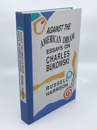 Against the American Dream Essays on Charles Bukowski